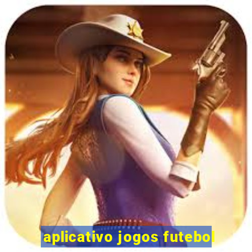 aplicativo jogos futebol